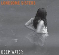 The Lonesome Sisters – Deep Water