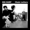 Big Harp - Chain Letters, Feb. 2013 Big Harp - Chain Letters