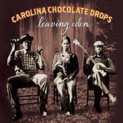 Carolina Chocolate Drops - Leaving Eden