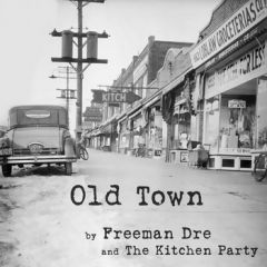 Freeman Dre And The Kitchen Party - Old Town