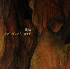 Ilya - Fathoms Deep, Mar. 2012 Ilya - Fathoms Deep