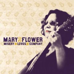 Mary Flower – Misery Loves Company, Giu. 2012 Mary Flower – Misery Loves Company