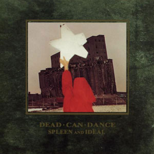 Dead Can Dance - Spleen And Ideal